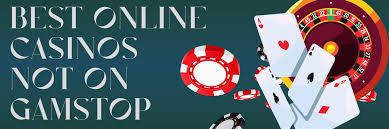 Casinos Not Registered on Gamstop Your Guide to Online Gambling